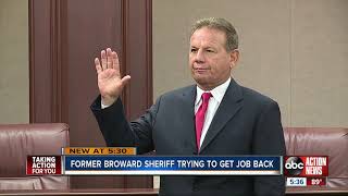 Former Broward County sheriff tries to get job back