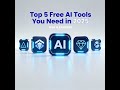 Top 5 Free AI Tools You Need in 2025