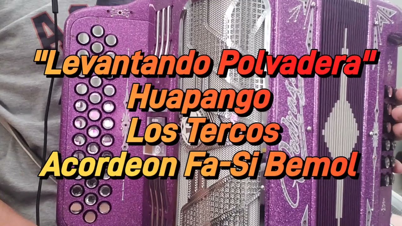 Levantando Polvadera (Huapango)-Los Tercos-Acordeon Fa-Si Bemol