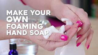 Make Your Own Foaming Hand Soap