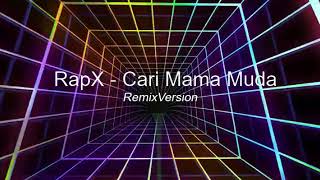 RapX - Cari Mama Muda ( RemixVersion ) [ DJ.Ree'X ]