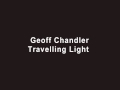 Geoff Chandler - Travelling Light