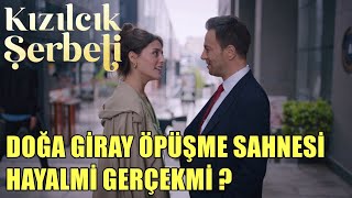 Kızılcık Şerbeti Doğa Giray Öpüşme Sahnesi Hayalmi Gerçekmi ?