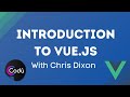 Introduction to Vue.js | Workshop by Chris Dixon