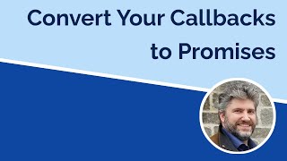 Converting Callback Functions to Promises