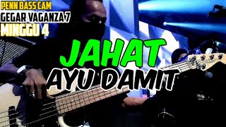 JAHAT   AYU DAMIT   GEGAR VAGANZA 7 MINGGU 4   BASS CAM