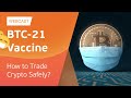 [Webcast] BTC-21 Vaccine  - How to Trade Cryptocurrency Safely?