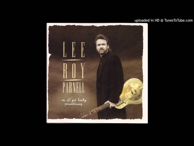 Lee Roy Parnell - We All Get Lucky Sometimes