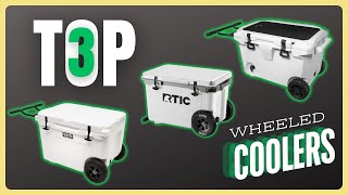 Top 3 Wheeled Coolers