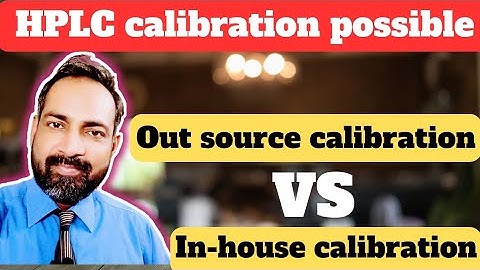 instrument calibration possibility | out-source vs in-house | HPLC