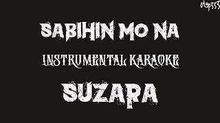 Top Suzara | Sabihin Mo Na (Karaoke + Instrumental)