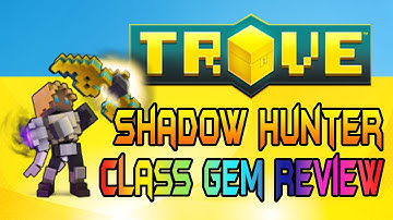 Trove - Shadow Hunter Class Gem Review!