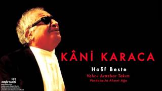 Kâni Karaca - Hafif Beste Vehc-i Arazbar Takım [ Arşiv Serisi © 1999 Kalan Müzik ] Resimi