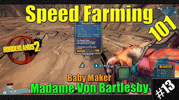 Borderlands 2 | Speed Farming 101 | #13 | Madame Von Bartlesby | Fast Farm Tutorials