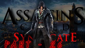 Assassins Creed Syndicate Gameplay/Walkthrough - No Commentary -  Part 26 (1080p 60fps on Ultra)