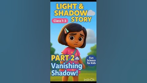 Light & Shadow Mystery | Part 2 - Vanishing Shadow | Class 1–3 Science Story #shorts #viral