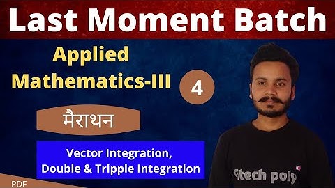 Applied Mathematics-3 | Integration of Vectors | Double & Tripple Integral | Marathon Lecture