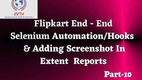 Flipkart End -End Selenium Automation | Hooks & Adding Screenshot in Extent Reports| Part-10