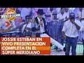 Jossie esteban en vivo presentacin completa en el sper meridiano