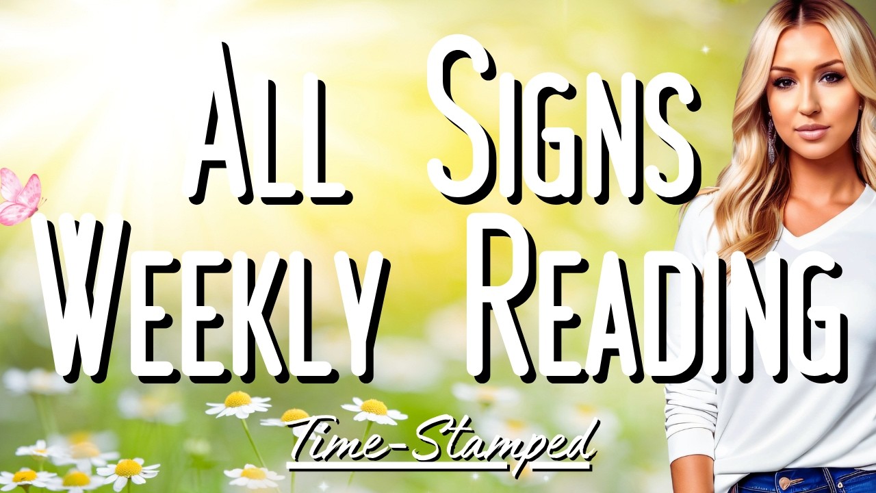 All Signs Weekly Reading March 2nd-8th 💛 Time Stamped 🪐