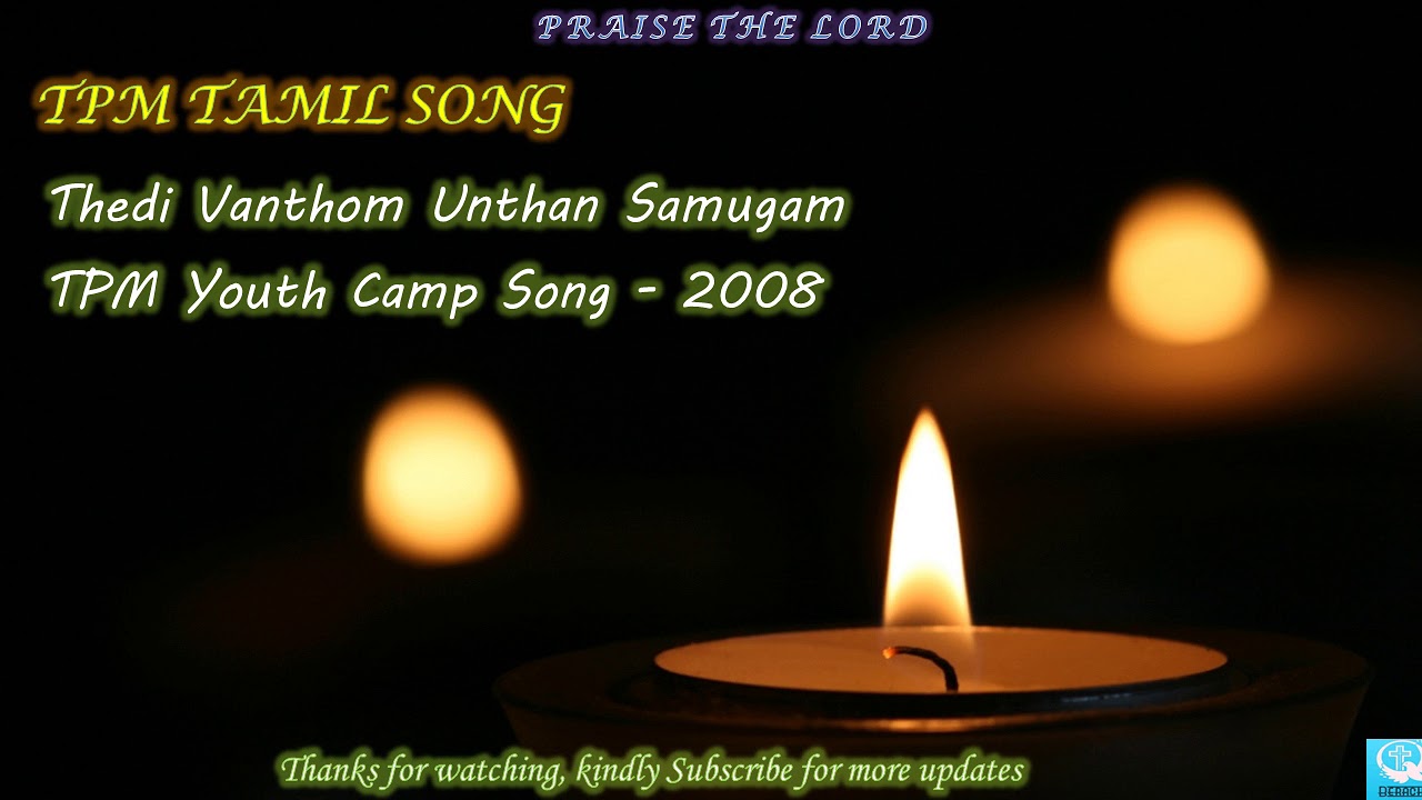 Thedi Vanthom Unthan Samugam  TPM Youth Camp Song   2008  Tamil Christian Song