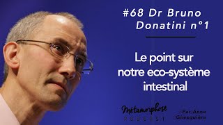 #68 Bruno Donatini n°1 : Le point sur notre éco-système intestinal