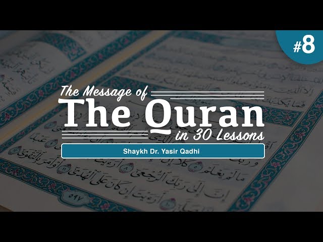 The Message of The Quran - Part 8: Surah al-Anfāl | Shaykh Dr. Yasir Qadhi