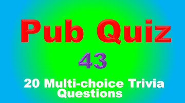 Pub Quiz (#43) : 20 Trivia Questions and Answers