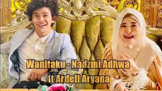 Wanitaku - Nadzmi Adhwa ft Ardell Aryana