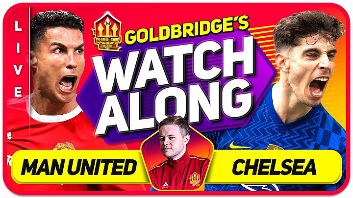 MANCHESTER UNITED vs CHELSEA LIVE GOLDBRIDGE Watchalong!
