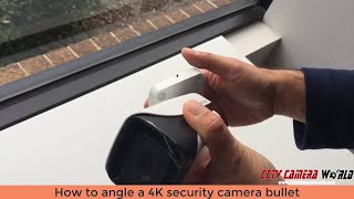 How to angle a 4K security camera bullet