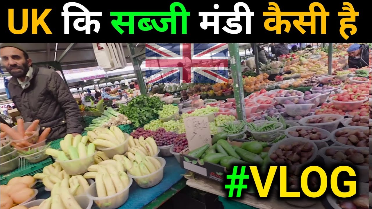 ENGLAND KI SABJI MANDI FULL VLOG 