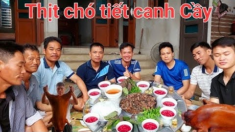Thịt Cầy Nấu Một Nồi Và Tiết Canh Chó.Tiếp Khách Hà Nội Về  Giao Lưu | Biển Nguyễn ngọc.