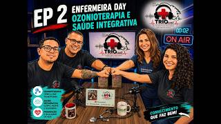 🎙️ TRIOCAST #ep02 | ENFERMEIRA DAY – OZONIOTERAPIA, FERIDAS E SAÚDE INTEGRATIVA