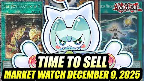 Time To Sell! Yu-Gi-Oh! Market Watch December 9, 2025