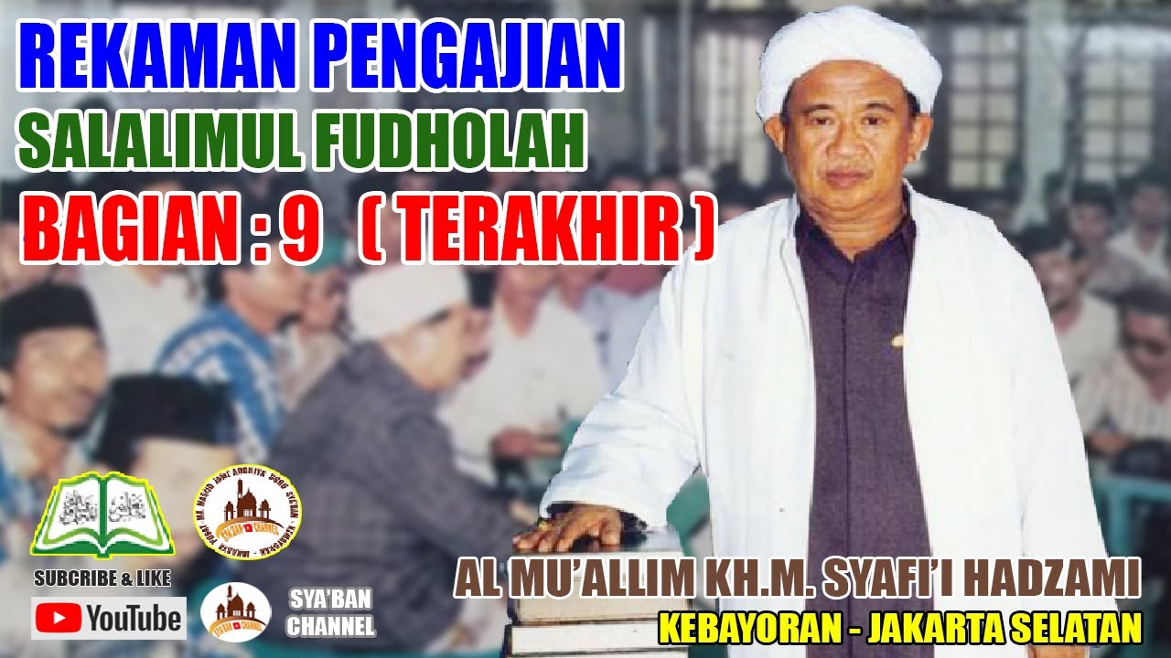 Al Muallim KH. M. Syafi'i Hadzami | Rekaman Pengajian Kitab Salalimul Fudholah Bagian 9 (Terakhir) |