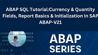 Currency & Quantity Fields, Report Basics & Initialization in SAP ABAP