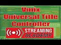 #tutorial VMIX UTC - UNIVERSAL TITLE CONTROLLER