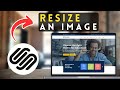 How to Resize an Image in Squarespace | Squarespace Tutorial (2025)