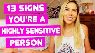 13 Signs You're a Highly Sensitive Person!  (Life as a HSP & Being an EMPATH)