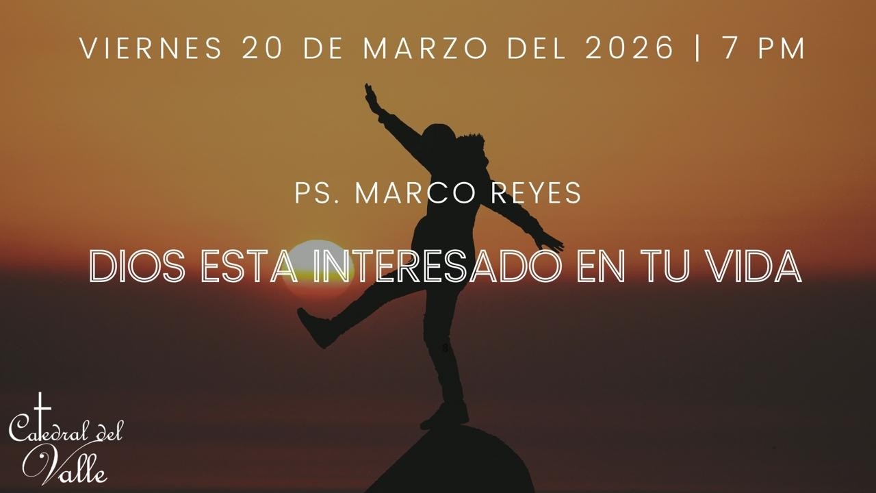 DIOS ESTA INTERESADO EN TU VIDA |  20 MARZO 2026