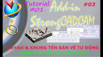 Add-in StrongCADCAM | Tạo Khung Tên Bản Vẽ Tự Động- Partlist Tự Động trên NX | StrongCADCAM #03
