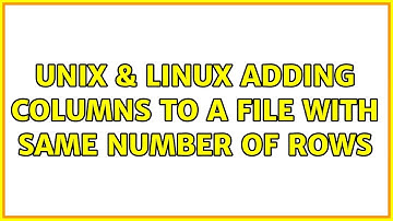 Unix & Linux: adding columns to a file with same number of rows