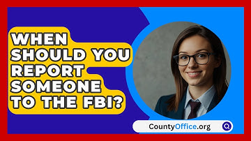 When Should You Report Someone To The FBI? - CountyOffice.org