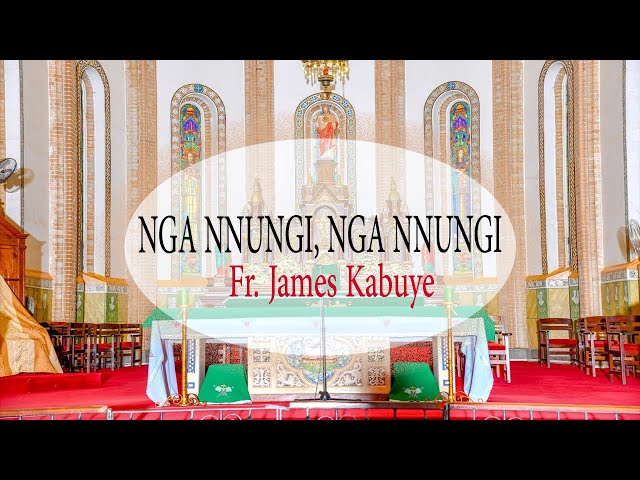 Nga Nnungi, Nga Nnungi | Fr. James Kabuye (MTO 19) class=