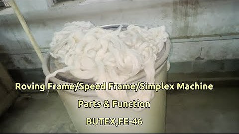 Roving Frame/Speed Frame/Simplex Machine |Parts & Function | Spinning Machineries | BUTEX