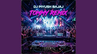 Tommy Dj Piyush Bajaj (Remix)