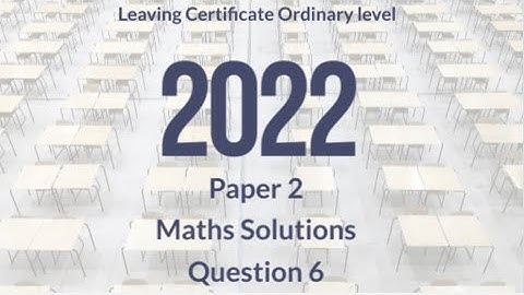 Leaving Cert Ordinary Level 2022 Maths Solutions of Question 6 Paper 2