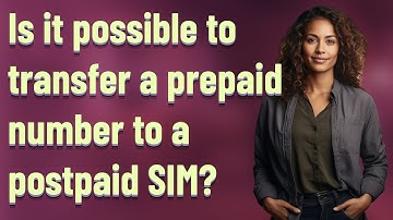Is it possible to transfer a prepaid number to a postpaid SIM?
