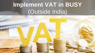 Easy Implementation of VAT in BUSY (Outside India) - English